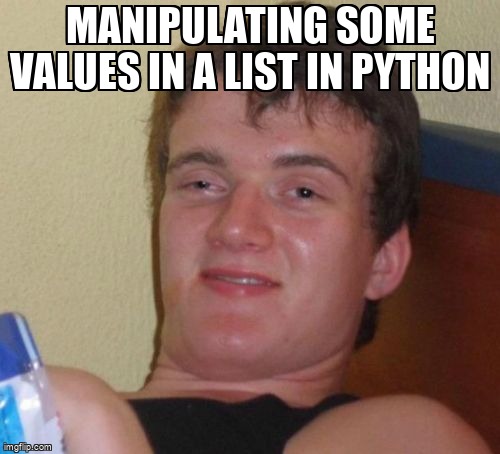 overflow_meme's tweet image. Manipulating some values in a list in Python stackoverflow.com/questions/6090… #list #stringconcatenation #python #python3x #string