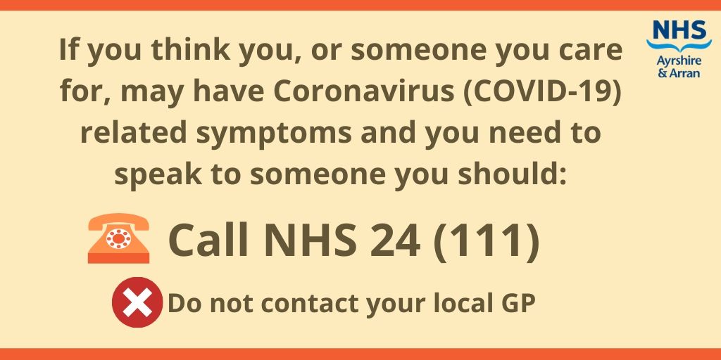 NHSaaa's tweet image. If you think you, or someone you care for, may have Coronavirus (COVID-19) related symptoms and you need to speak to someone, you should now call NHS 24 (111). NHS 24 are now the first point of contact, please do not contact your local GP.