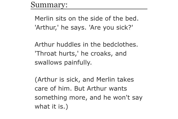 • Look After You by greymantledlady  - merlin/arthur  - Rated G  - canon era, modern era, sick fic  - 6166 words https://archiveofourown.org/works/7056508/chapters/16041904