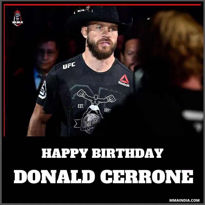 Wishing Donald Cerrone ( ) a very Happy Birthday! One of the legend in the game    