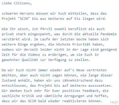 star_scin's tweet photo. Liebe Citizens,
schweren Herzens müssen wir Euch mitteilen, dass das Projekt "SCIN" bis aus Weiteres auf Eis liegen wird.

Wie Ihr wisst, ist @f4rv3l sowohl beruflich als auch privat stark eingespannt, was durch die aktuelle Pandemie verstärkt wird.  
Ganze Nachricht als Bild. https://t.co/tNxoGZmwzA