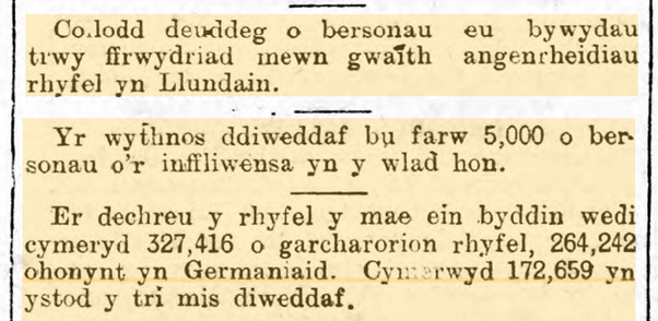 In the ‘Golofn Gymraeg’ (Welsh column) we get some insight into the wider problem Spanish Flu was causing across the UK – noting 5,000 had now died of the illness in the last week alone. (tbc….)