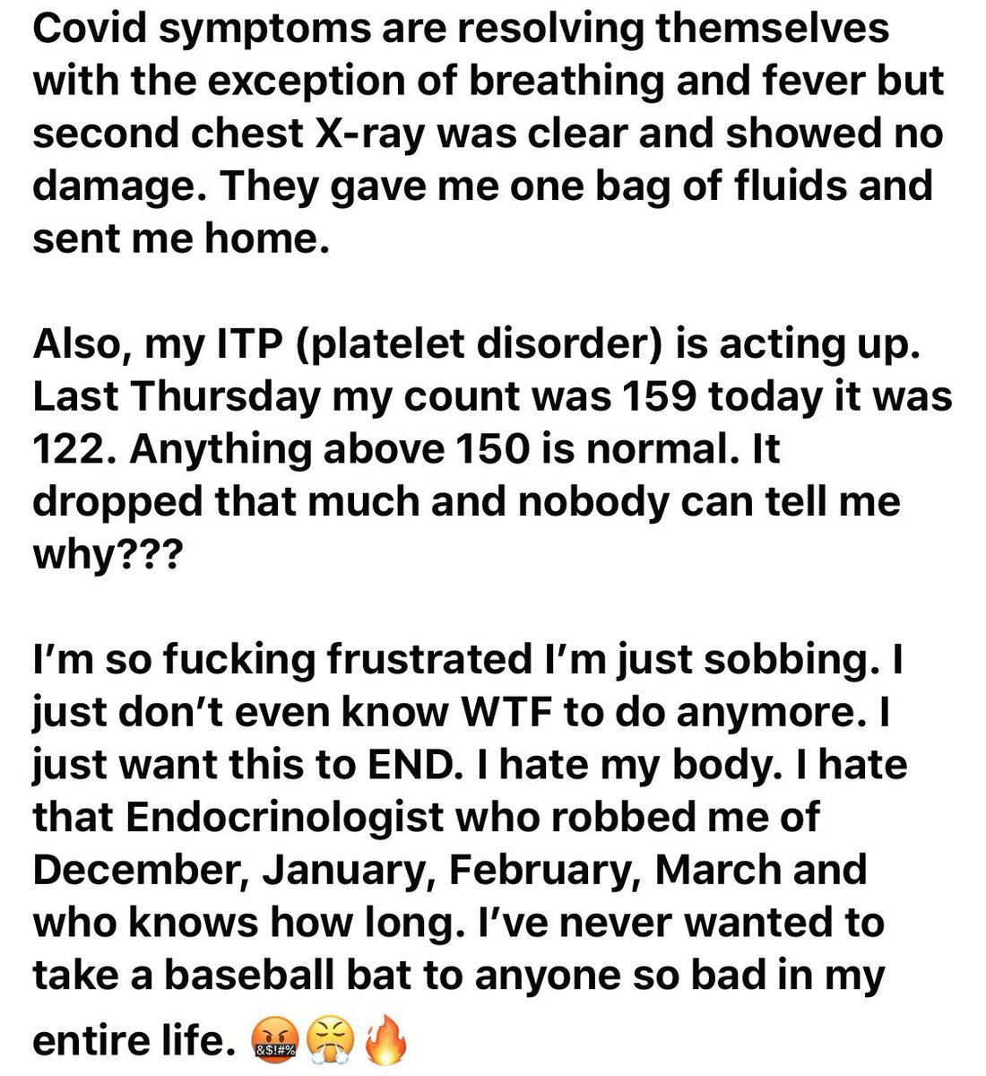 Day 15- Sorry I haven’t updated in a few days. I’ve been in a dark place. My Covid symptoms are resolving however....I’m livid about this whole situation so I will post screenshots I sent my family. Sorry for the language. I’m irate.  #MyCovidStory