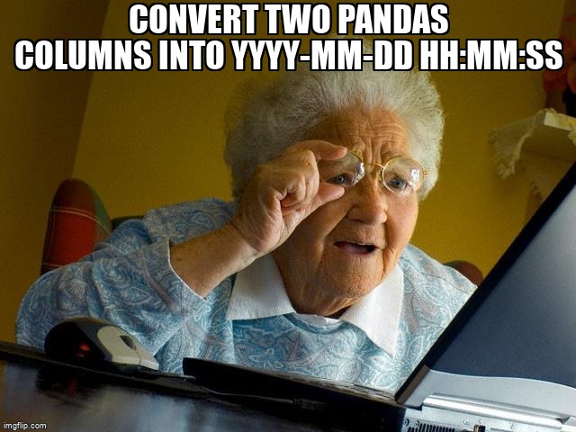 overflow_meme's tweet image. convert two Pandas columns into yyyy-mm-dd HH:MM:SS stackoverflow.com/questions/6091… #formatting #pandas #pythondatetime