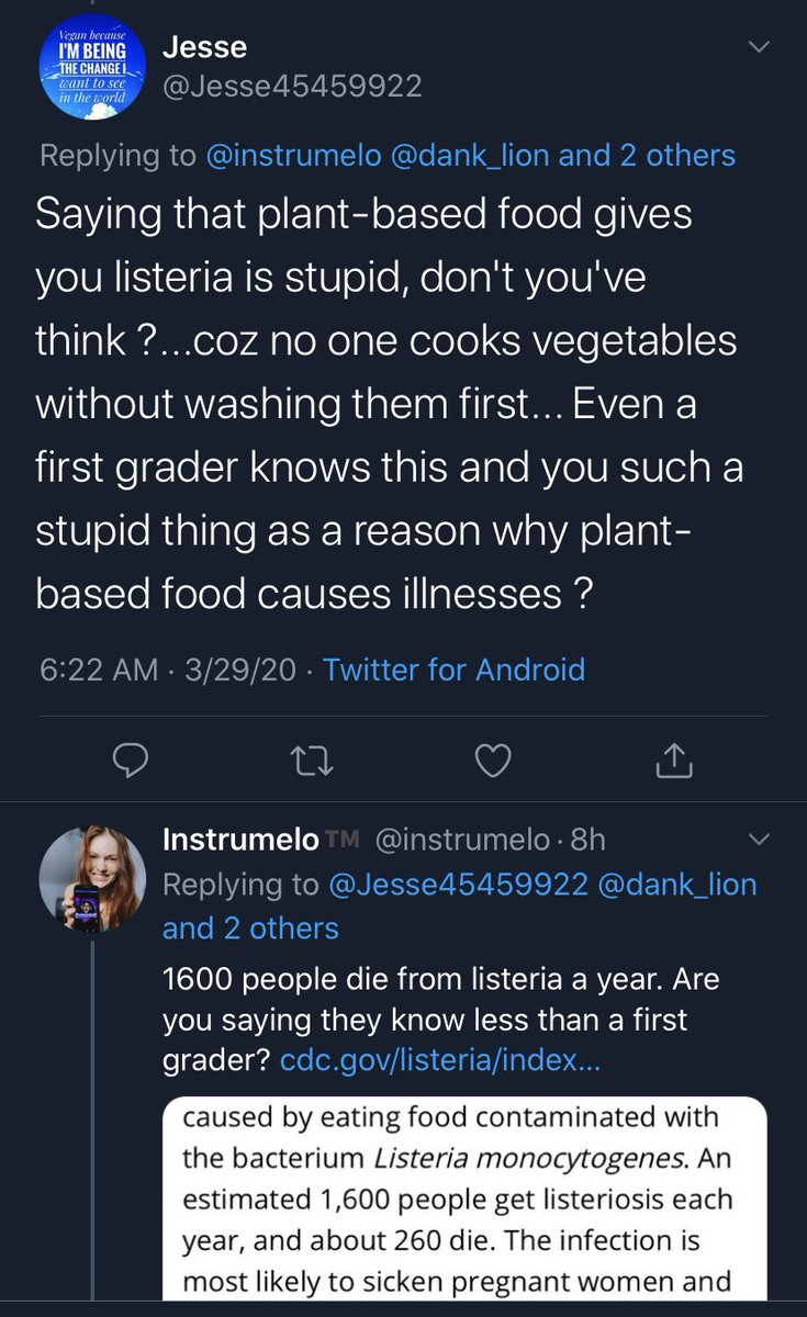 And now they are saying people who get listeria from plant food are dumber than a 1st grader. It’s one thing support your cause, but it’s another thing to completely torment and demoralize innocent ppl who have gotten sick vegans pls do better