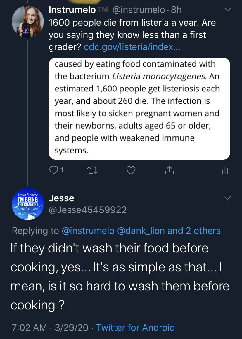 And now they are saying people who get listeria from plant food are dumber than a 1st grader. It’s one thing support your cause, but it’s another thing to completely torment and demoralize innocent ppl who have gotten sick vegans pls do better