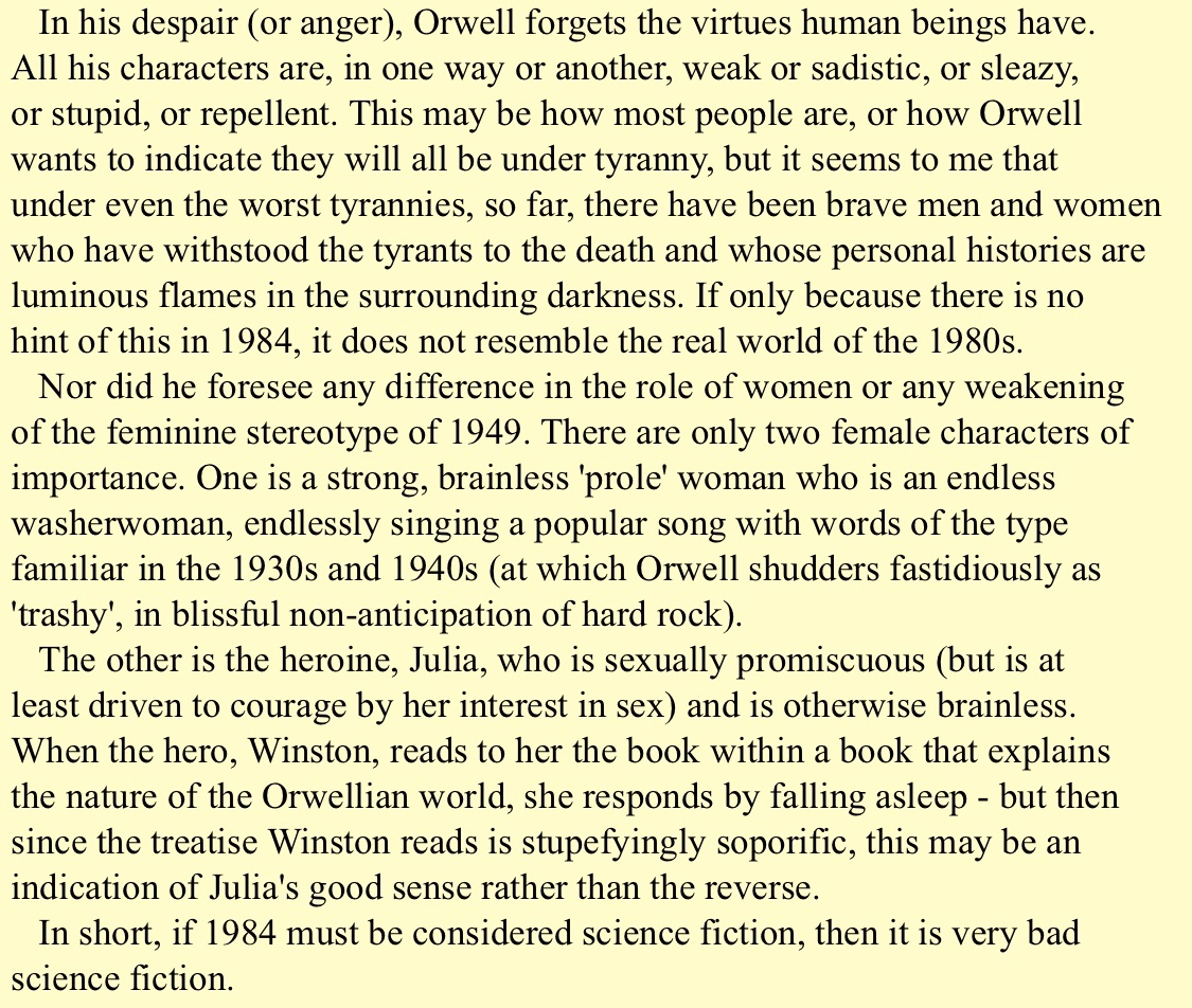 Orwell was a misogynist too, which came through in his writinghere Isaac Asimov reviews 1984 very negatively for New Worker http://www.newworker.org/ncptrory/1984.htm