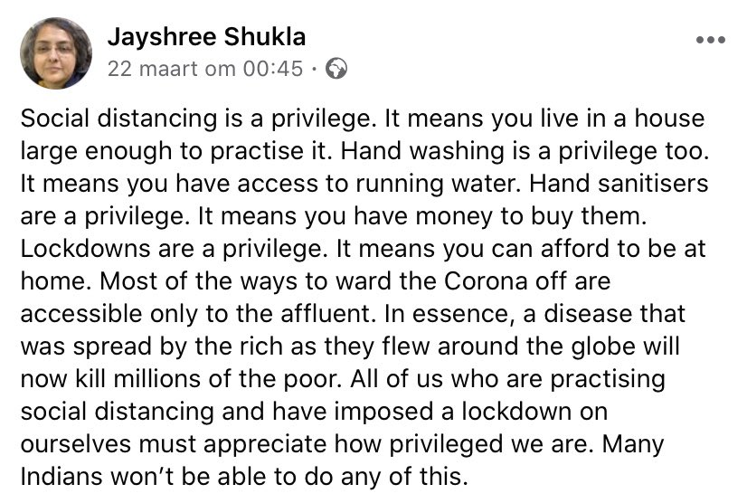 Deze leerzame Facebook-post over wat privilege betekent in tijden van corona gaat viraal - excusez le mot - en wordt toegeschreven aan een anonieme Indiase arts. 

Het zijn wijze woorden van <a href="/Jaistva/">Jayshree Shukla</a> uit Delhi.