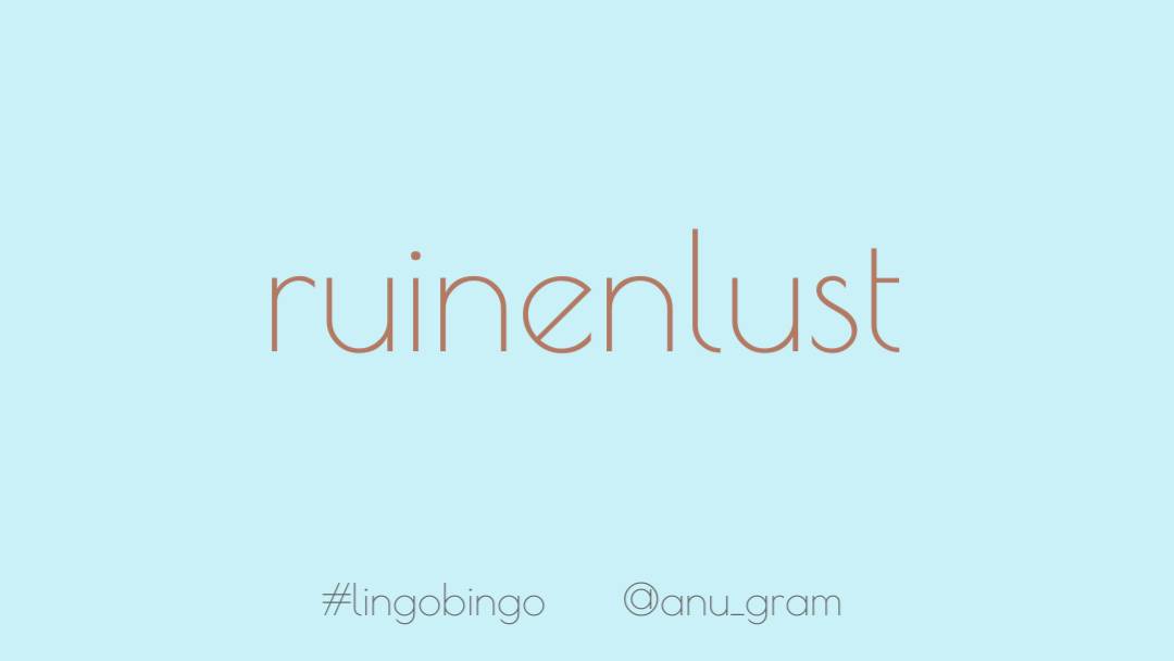 Borrowing from German today and choosing 'Ruinenlust': the feeling of being irresistibly drawn to ruined buildings and abandoned places #lingobingo