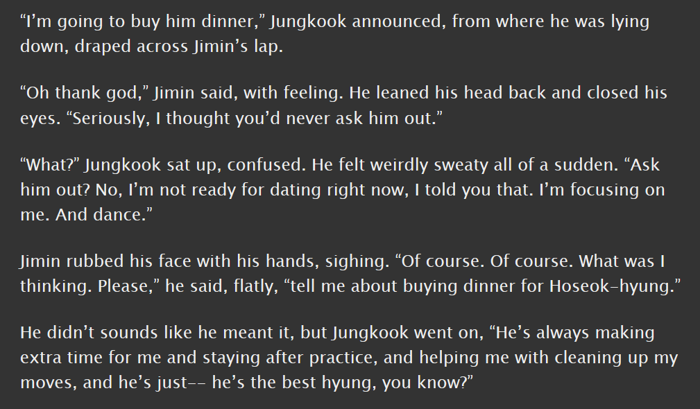 junghope, e, 5.6k || college au, jk is oblivious, massages, lots of running around half-naked || vmin as the greek chorus mocking all of jk's foibles is beautiful, as usual miss p's jungkook is the cutest sweetest most cuddleable of all jungkooks  https://archiveofourown.org/works/17169926 