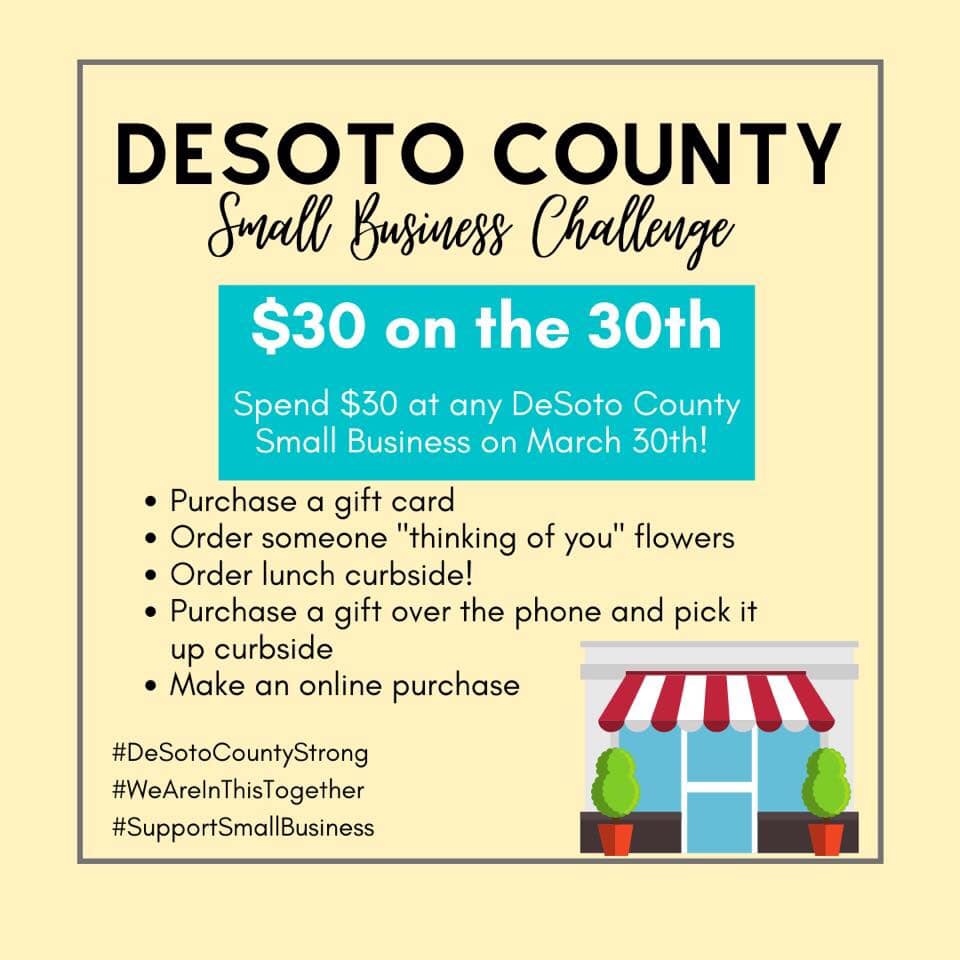 DeSoto County, you’ve been challenged! On Monday, March 30th, let’s #supportlocal and show some love for the small businesses that are the heart of our communities

Let’s make a difference with just $30 and safely support our local businesses!

A few ways to do that: