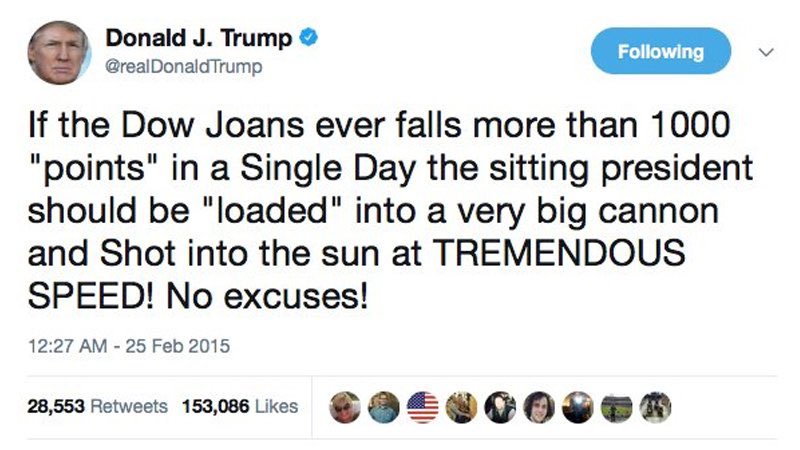 To think we elected a guy that pretends to be a business tycoon and used the Dow Jones (aka Dow Joans in Trump speak to the uneducated voter he loved so much). Most investors use the S&amp;P. Either way, isn’t it time for that cannon, sun and Tremendous Speed? No excuses!