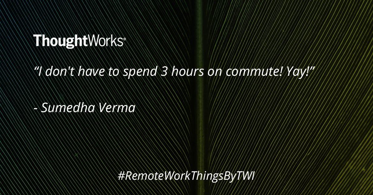 thoughtworksIN's tweet photo. (Thread👇)
#RemoteThoughtWorkers talk about their #wfh experiences.
I’m used to the noise at the office & that’s something I sometimes miss while #workingfromhome.
I'm using this time to catch up on my sleep or go for a walk.
(1/4)
#RemoteWorkThingsByTWI #TWI https://t.co/v3MP47e3bN