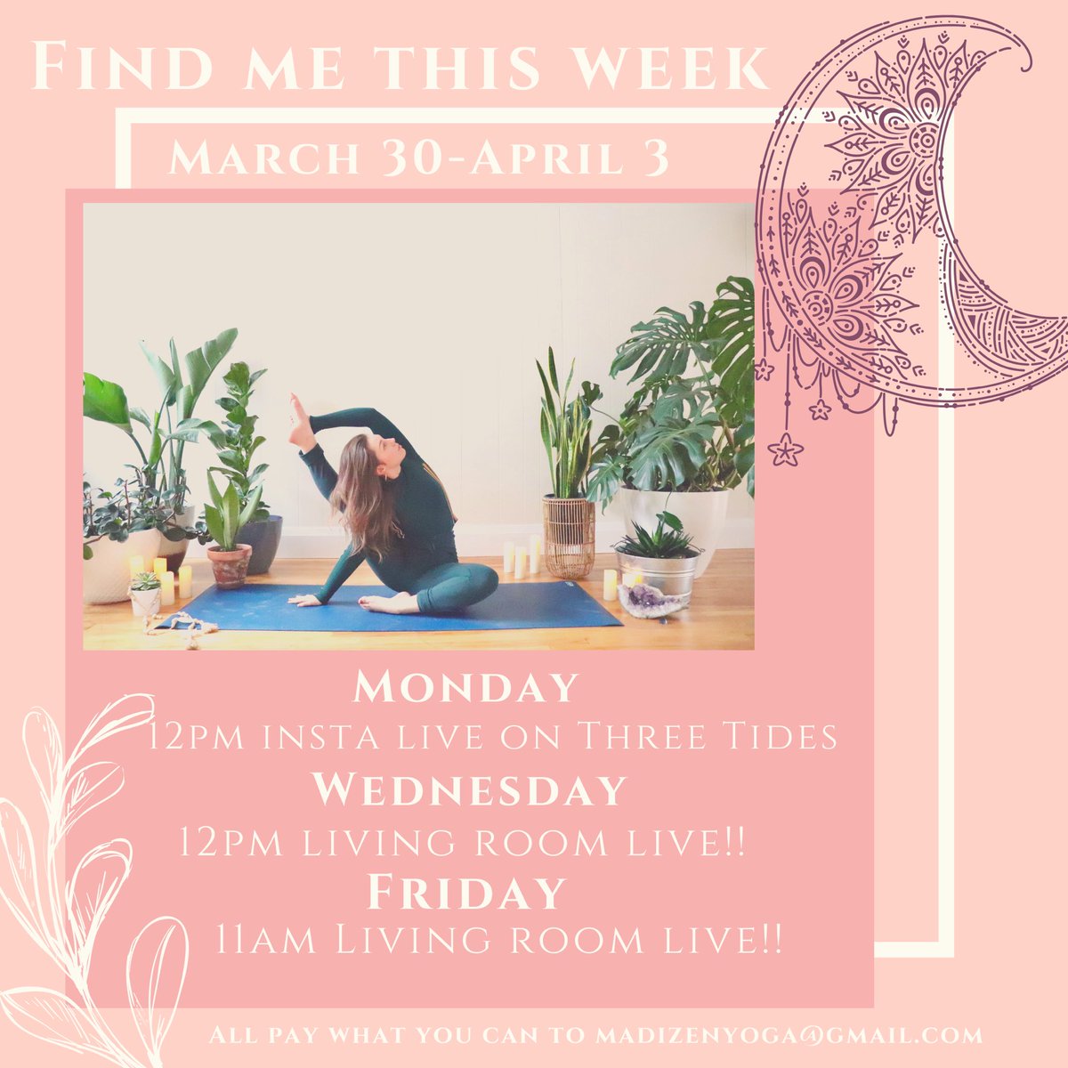 CATCH ME 3 TIMES THIS WEEK🌙 .
.
All classes are pay what you can to madizenyoga@gmail.com ✨
.
Monday March 30th at 12pm on Three Tides Wellness Instagram page .
.
Wednesday April 1st at 12pm Insta Alice ✨
.
Friday April 3rd at 11am Insta live in my morning yoga spot ✨ .
.
.