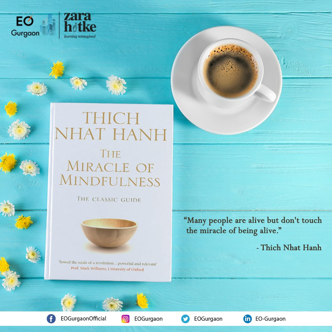 In this beautiful and lucid book, let's go through the gentle anecdotes and practical exercise as a means of learning the skills of mindfulness--being awake and fully aware.

#EOGurgaon #MondayMotivation #NewBeginning #ZaraHatke #EOSA #EOSouthAsia