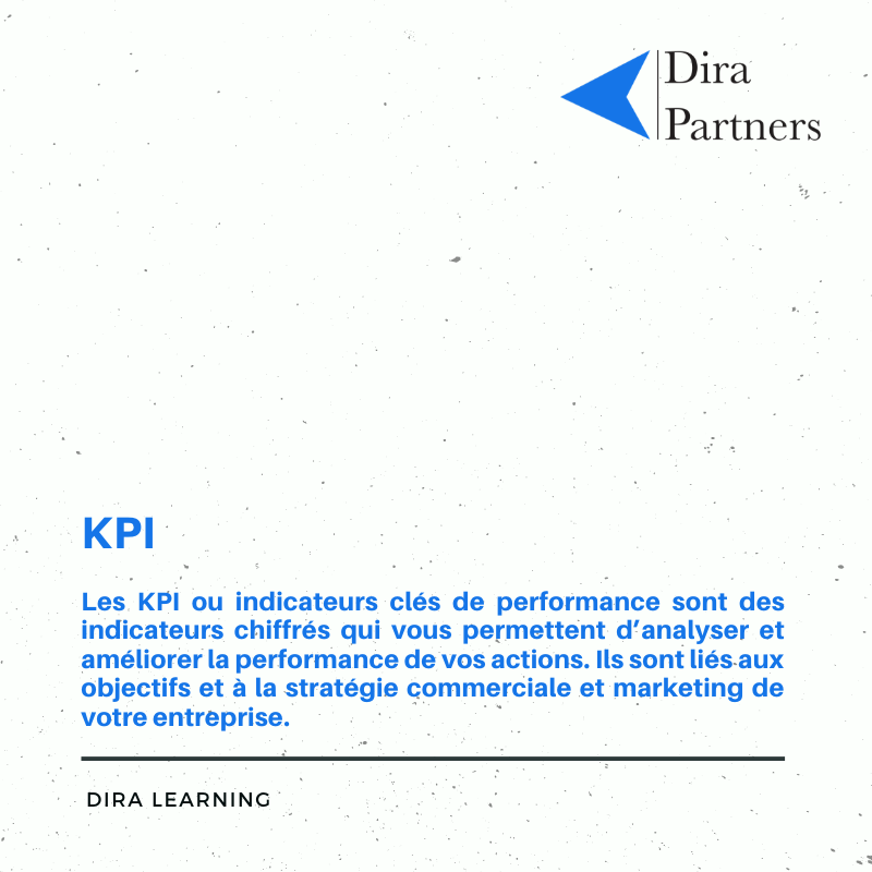 DiraPartners's tweet photo. #DiraLearning | Les KPI sont à déterminer en fonction de votre activité et vos objectifs. Vous devez définir des indicateurs de base qui vont vous permettre de suivre l’évolution de vos actions et l’efficacité de votre stratégie. https://t.co/w6UiW8u3sB