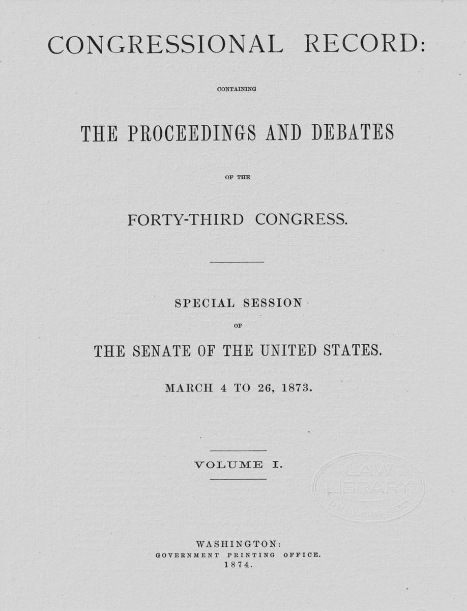 Congressional Record - The Proceedings and DebatesVolume IMarch 4, 1873Special Session of The Senate of The United States https://www.govinfo.gov/content/pkg/GPO-CRECB-1873-pt1-v1/pdf/GPO-CRECB-1873-pt1-v1.pdf
