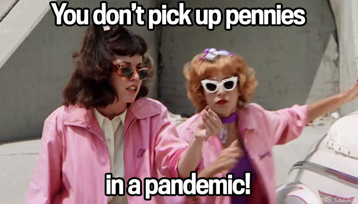 PandS_quotes's tweet photo. "You don’t pick up pennies in a pandemic!" @SebastianComedy #EP396 #notgoodluck https://t.co/rXQDHPkHrv