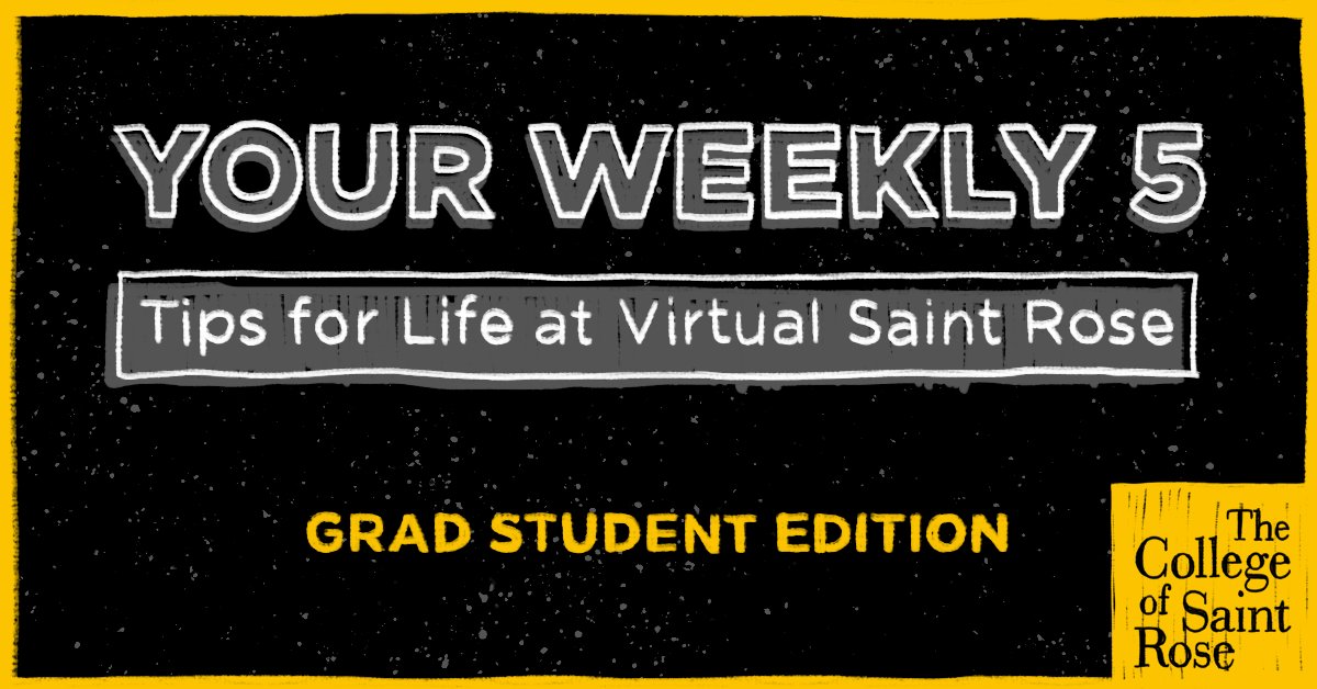 Attention students: Check your inboxes for Your Weekly 5: Tips for Life at Virtual Saint Rose. Special undergraduate and graduate editions!