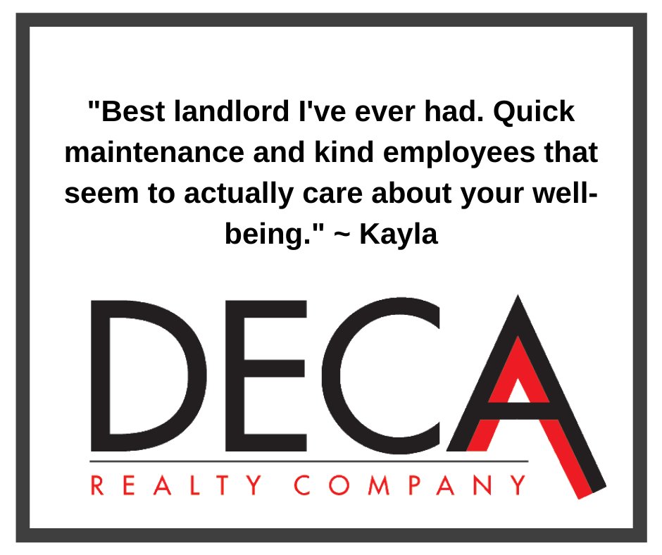 “Best landlord I’ve ever had.  Quick maintenance and kind employees that seem to actually care about your well being.”  ~Kayla

(Deca Realty Co. is a licensed Missouri real estate brokerage)