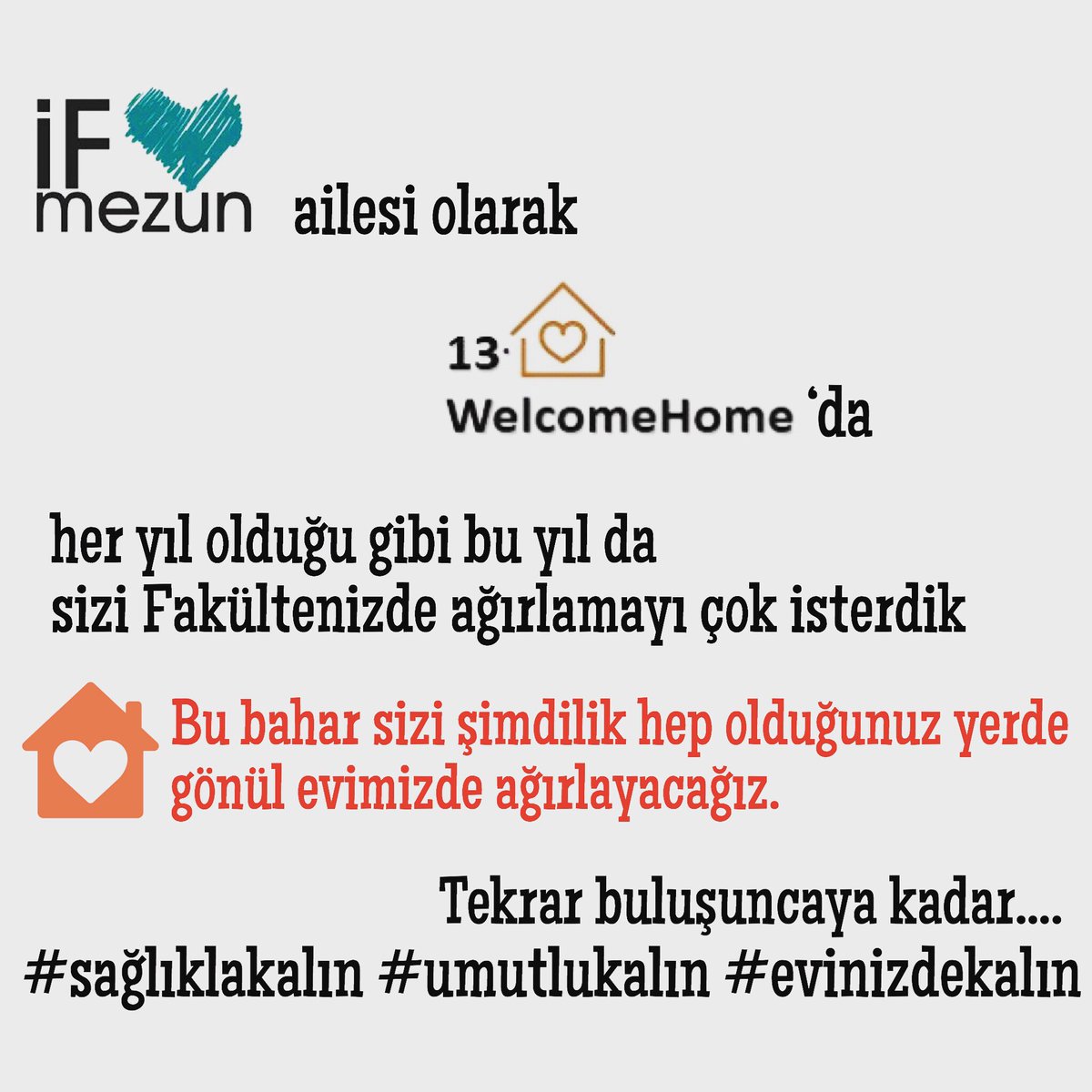 IFmezun's tweet photo. İFMEZUN ailesi olarak bu yıl da sizi Fakültenizde ağırlamayı çok isterdik. Bu bahar şimdilik sizi hep olduğunuz yerde gönül evimizde ağırlayacağız. Ama 13. Welcome Home için buluşacağımız günler gelecek. O güne kadar sağlıkla kalın; evinizde kalın. ❤️ @DEU_BUS_FACULTY https://t.co/Oy0WL7x3Rz