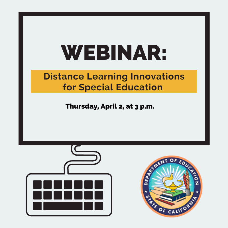 Please join us to learn and listen to special education educators who have been innovative in meeting the needs of their students during this time of distance learning. 

To register for the webinar, please sign up at www3.cde.ca.gov/conferenceregi…