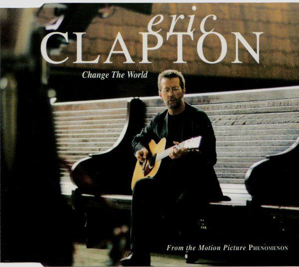  Eric Clapton-Change The World   Happy birthday Eric! 