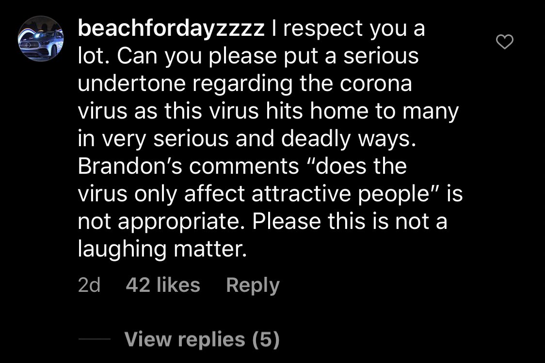 Apparently Brandon also made a tasteless joke during the Live too. Interesting comment from someone whose family by now has been directly affected by COVID-19.