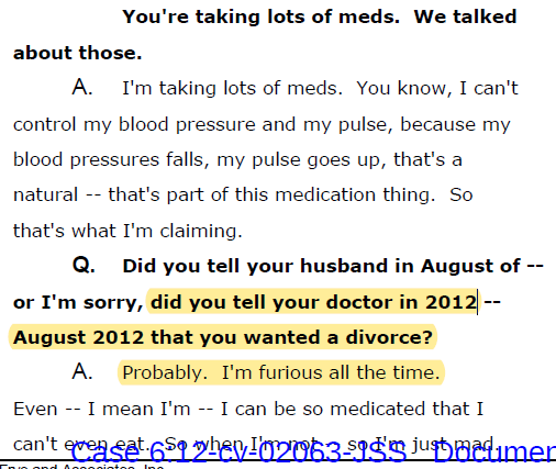 Did you tell your doctor in 2012 that you wanted a divorce?"Probably. I'm furious all the time."