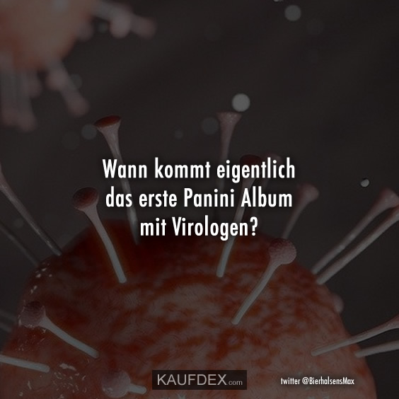 Kaufdex On Twitter Wann Kommt Eigentlich Das Erste Panini Album Mit Virologen Coronavirusspruche Lustigespruche Virologe Corona Coronavirus Https T Co Bv0zuijl4m