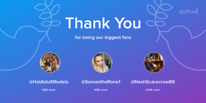 Our biggest fans this week: HotAdultModels, SamanthaRone1, NashScarecrow89. Thank you! via https://t
