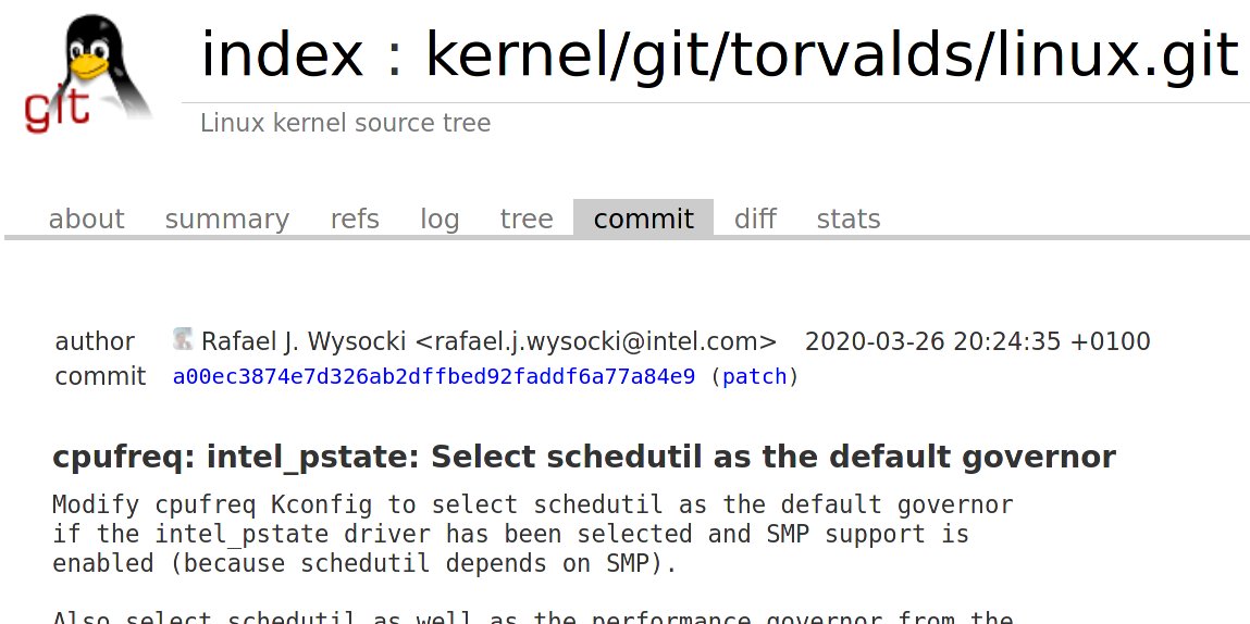 When configuring a new  #kernel  #schedutil(¹) is now the default  #CPUFreq governor for x86 in  #Linux mainline which might improve the processors performance & efficiency in some cases:  https://git.kernel.org/torvalds/c/ef05db16bbd81c0afc4e97806ab338665863bd3b(¹) added in 4.7, see  https://lwn.net/Articles/682391/ &  https://git.kernel.org/linus/9bdcb44e391d