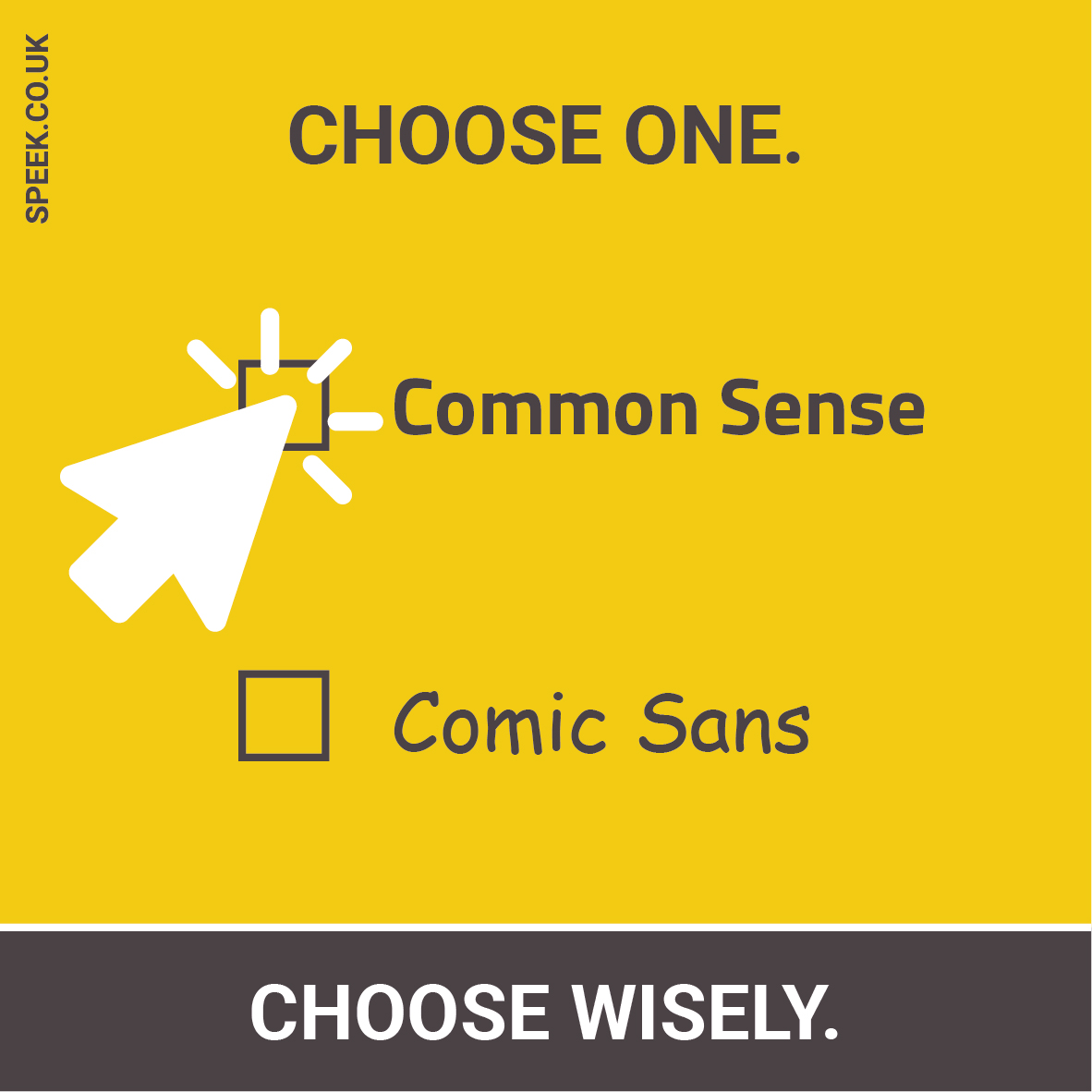 There can be only one! 

The choice is yours...

#justsayno #comicsans #speek