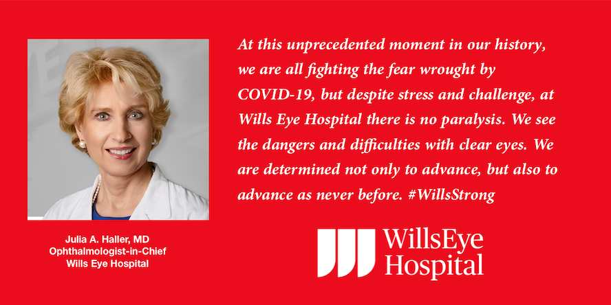 Our key priority in this time of stress and danger is the health and well-being of all who enter Wills, our patients, our physicians, and our staff. #COVID19 #WillsStrong <a href="/JuliaHallerMD/">Julia A. Haller MD</a> <a href="/sklasko/">Stephen Klasko</a>