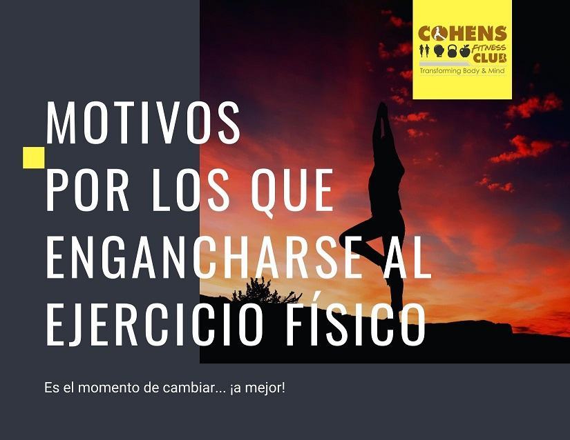 Motivos por los que engancharte al ejercicio físico cohensfitnessclub.com/motivos-por-lo…