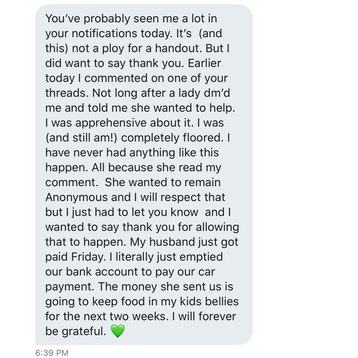 39. A follower sent me this message and gave me permission to post it. I don’t know which one of you gave her this money so I can’t thank you directly. This is my way of expressing my gratitude...thank you from the bottom of my heart.