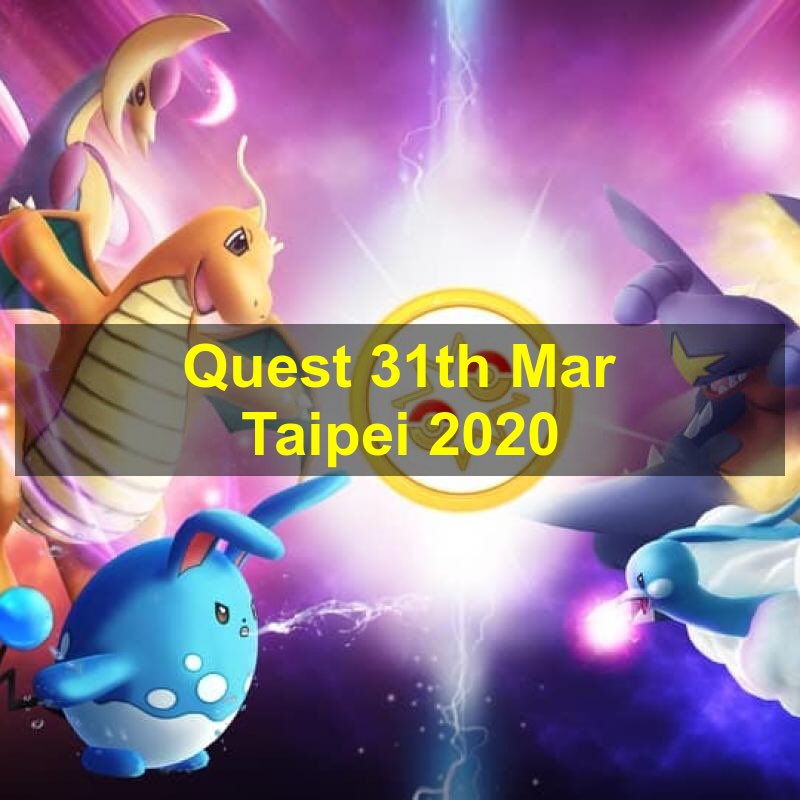Quest 31th Mar
Taipei( valid until 10hr from now)
Link quest: Copying coordinates is easy
*Stardust - Candy
*Spinda
*Aerodactyl
*Chansey
*Sunkern
*Magikarp
*Dratini 
*Gastly 
*Larvitar
*Onix
*Poliwang
*Silver Pinap
💥Link quest:drive.google.com/file/d/1TN6R_1…