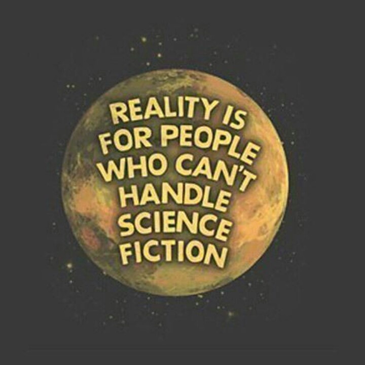 FenleyCooper's tweet photo. #SciFiFactsTo1Million Reality is for people who can't handle #sciencefiction. Fight me. #ScienceFight https://t.co/QidIIEgC2T