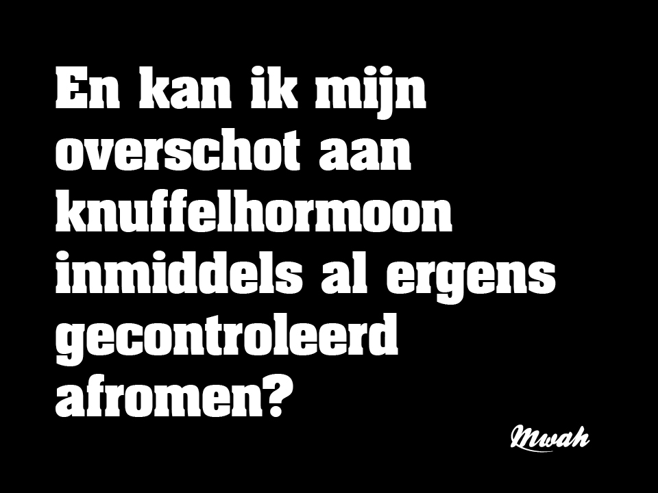 *En kan ik mijn overschot aan knuffelhormoon inmiddels al ergens gecontroleerd afromen?* #afstand #corona #nietknuffelen #quotes #mwahnl