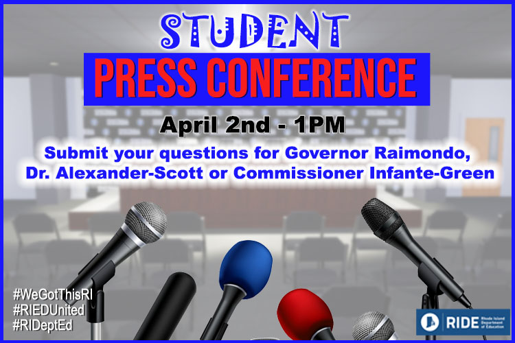 Students, remember to send in your questions for your upcoming Press Conference with Governor Raimondo (Gina Raimondo ), Dr. Nicole-Alexander Scott (Rhode Island Department of Health, and Commissioner <a href="/AInfanteGreen/">Angelica Infante</a> from the Department of Education (<a href="/RIDeptEd/">Rhode Island Department of Education (RIDE)</a>).