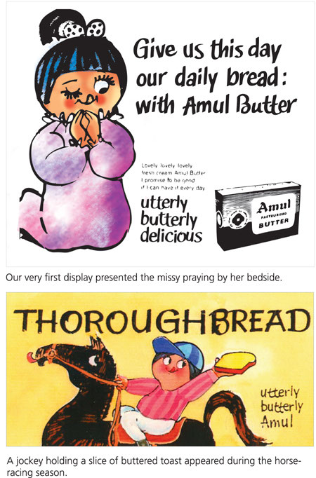 Their success was also in marketing milk. When they needed a tag line to replace ‘Purely the Best’. The word ‘butterly’ was chosen. ‘It’s ungrammatical,’ objected a few. But Kurien, said, ‘I think it’s utterly mad; but if you think it’ll work, go ahead.’