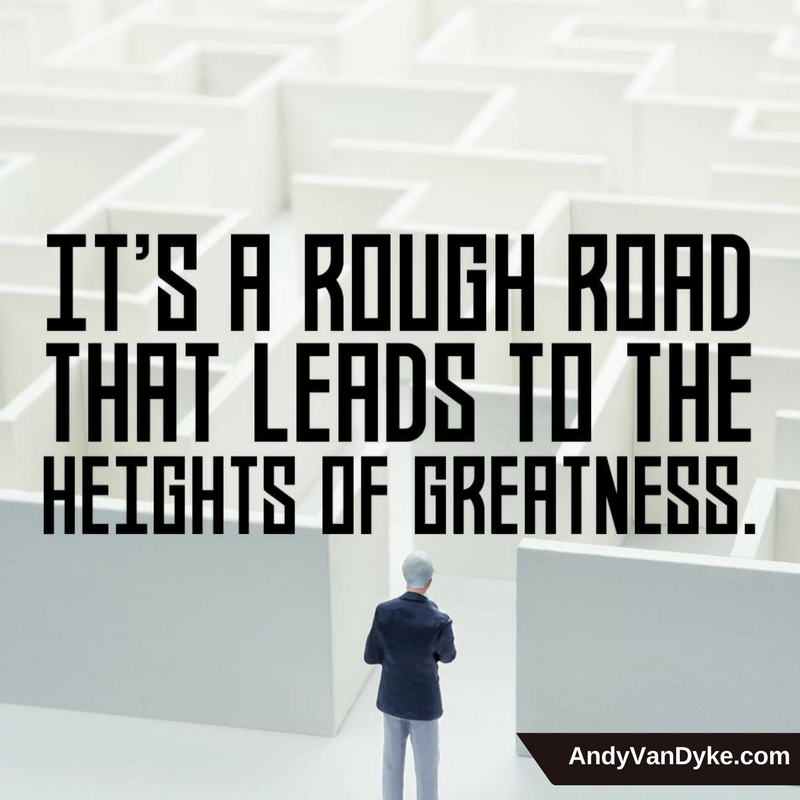 It's a rough road that leads to the heights of greatness!  #Success