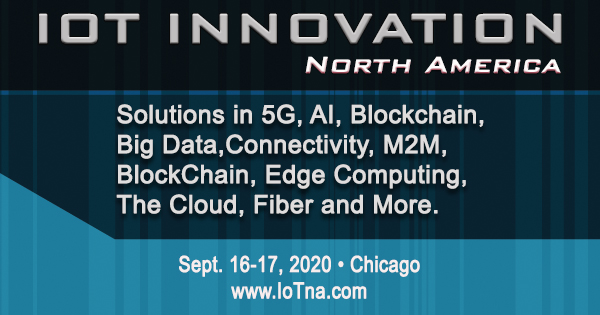 Special Announcement: The IoT Innovation North America conference has been re-scheduled to Sept. 16-17 in Chicago. Check out the new details at iotna.com