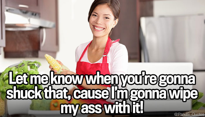 PandS_quotes's tweet photo. "Let me know when you’re gonna shuck that, cause I’m gonna wipe my ass with it!" @mycorreale #EP397 https://t.co/H3hs4h5WaQ