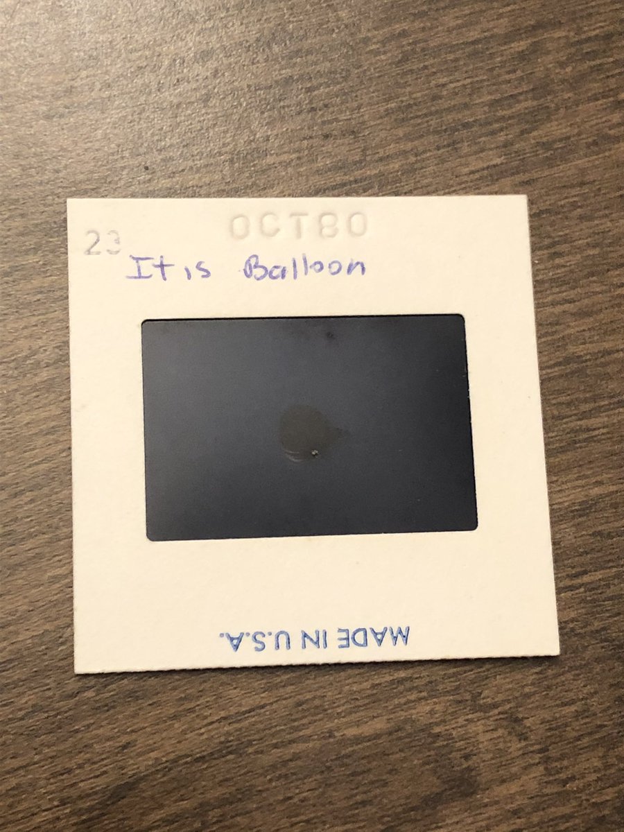 My dad labeled all the slides and some of the captions are funny. I specifically found this one funny! Let me know if you know what TV show this is from! It is balloon!