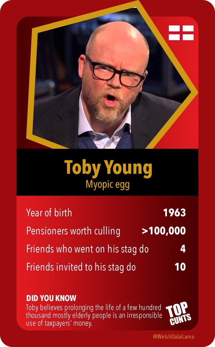 In light of today's outburst, a new card has been added to the TOP CUNTS deck.Fresh off practicing social distancing on his own stag do, now farting out unhinged proposals that the elderly aren't worth treating, it's Toby Young!