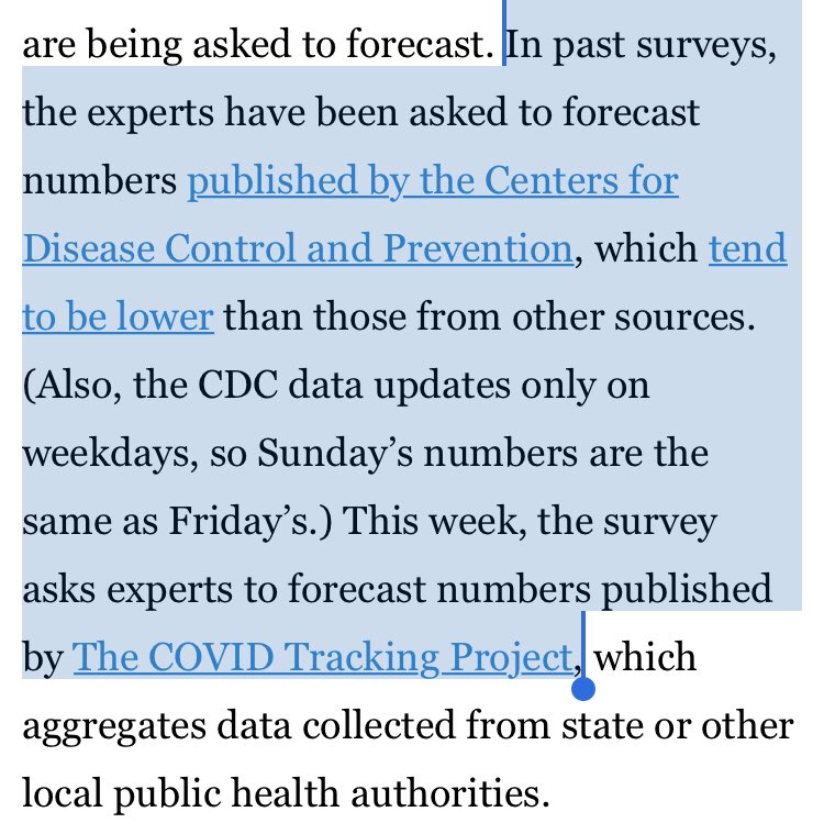 The second 538 article says: “In past surveys, the experts have been asked to forecast numbers published by the [CDC], which tend to be lower than those from other sources. [...] This week, the survey asks experts to forecast numbers published by The COVID Tracking Project”