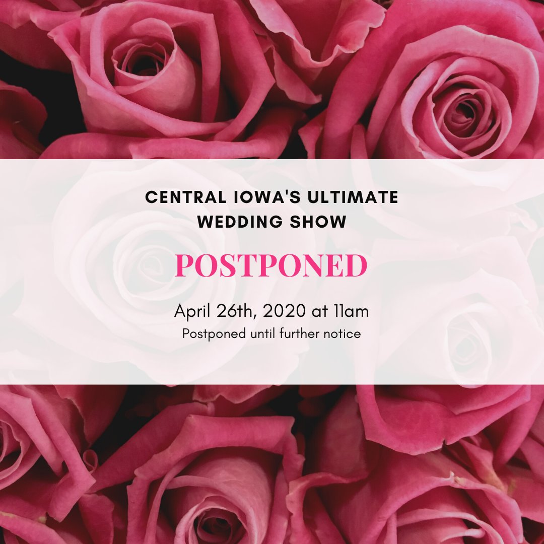 We are sad to say that we must postpone Central Iowa's Ultimate Wedding Show that was scheduled for Sunday, April 26th until further notice. We want all our brides, grooms, and vendors to stay safe! We will announce more details about the show soon!