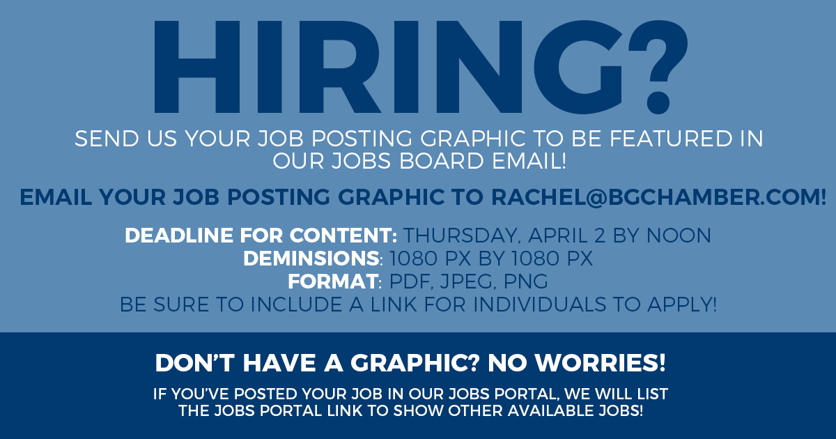 WHO'S HIRING? 🗣

Send us your job posting graphic for us to include in our Jobs Board Email! 

📧To submit your graphic, email rachel@bgchamber.com by Thursday at NOON.

We will post a link to our Jobs Portal (bit.ly/BGJobsPortal) highlighting all open jobs!