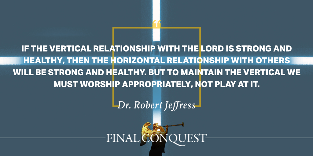 robertjeffress's tweet photo. "If the vertical relationship with the Lord is strong and healthy, then the horizontal relationship with other will be strong and healthy, but to maintain the vertical we must worship appropriately, not play at it." #FinalConquest https://t.co/2cGXQaevSY